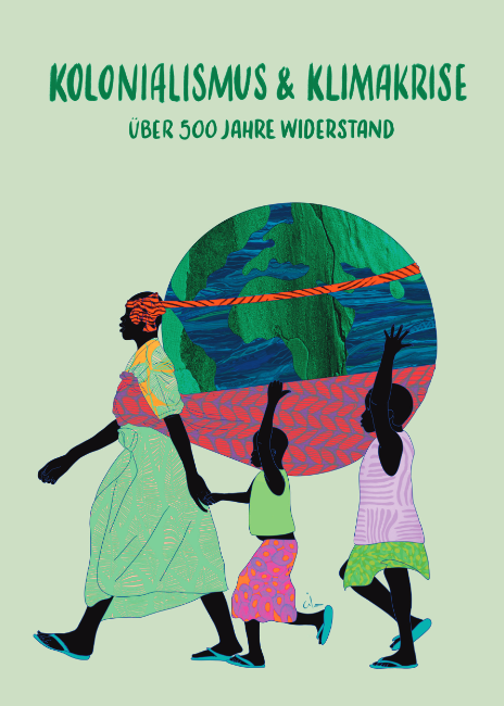 Kolonialismus und Klimakrise - über 500 Jahre Widerstand Cover Broschüre